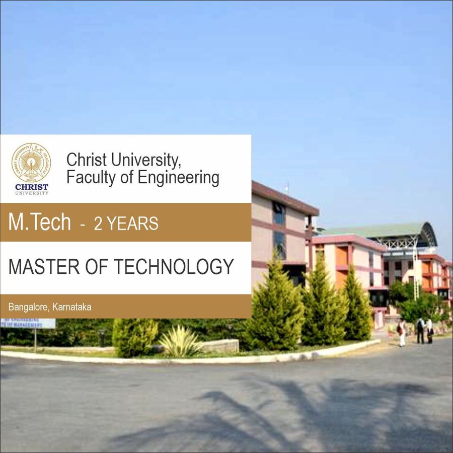 Master of Technology (M.Tech) at Christ University, Faculty of Engineering, Bengaluru/Bangalore